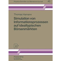 Simulation von Informationsprozessen auf idealtypischen B?rsenm?rkten [Paperback]