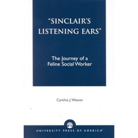 Sinclair's Listening Ears: The Journey of a Feline Social Worker [Paperback]