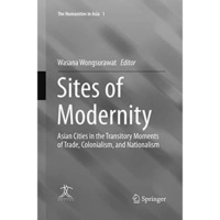 Sites of Modernity: Asian Cities in the Transitory Moments of Trade, Colonialism [Paperback]