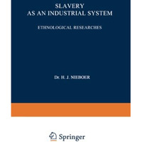 Slavery as an Industrial System: Ethnological Researches [Paperback]