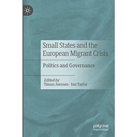 Small States and the European Migrant Crisis: Politics and Governance [Paperback]