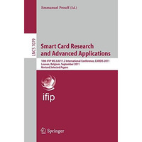 Smart Card Research and Advanced Applications: 10th IFIP WG 8.8/11.2 Internation [Paperback]