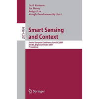 Smart Sensing and Context: Second European Conference, EuroSSC 2007, Kendal, Eng [Paperback]