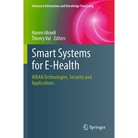 Smart Systems for E-Health: WBAN Technologies, Security and Applications [Paperback]