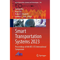 Smart Transportation Systems 2023: Proceedings of 6th KES-STS International Symp [Hardcover]