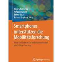 Smartphones unterst?tzen die Mobilit?tsforschung: Neue Einblicke in das Mobilit? [Paperback]