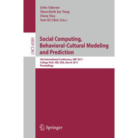 Social Computing, Behavioral-Cultural Modeling and Prediction: 4th International [Paperback]