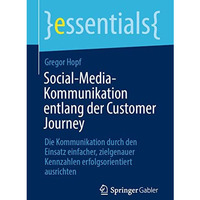 Social-Media-Kommunikation entlang der Customer Journey: Die Kommunikation durch [Paperback]