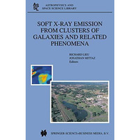 Soft X-Ray Emission from Clusters of Galaxies and Related Phenomena [Hardcover]