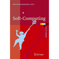 Soft-Computing: mit Neuronalen Netzen, Fuzzy-Logic und Evolution?ren Algorithmen [Paperback]