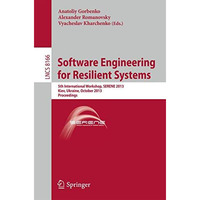 Software Engineering for Resilient Systems: 5th International Workshop, SERENE 2 [Paperback]