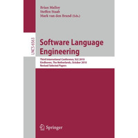 Software Language Engineering: Third International Conference, SLE 2010, Eindhov [Paperback]