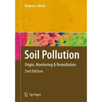 Soil Pollution: Origin, Monitoring & Remediation [Hardcover]