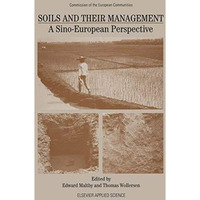 Soils and Their Management: A Sino-European Perspective [Paperback]