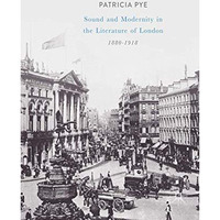 Sound and Modernity in the Literature of London, 1880-1918 [Hardcover]