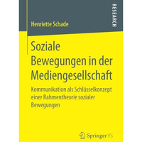 Soziale Bewegungen in der Mediengesellschaft: Kommunikation als Schl?sselkonzept [Paperback]