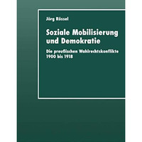 Soziale Mobilisierung und Demokratie: Die preu?ischen Wahlrechtskonflikte 1900 b [Paperback]