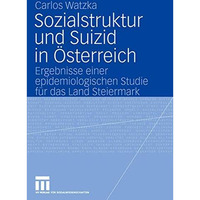 Sozialstruktur und Suizid in ?sterreich: Ergebnisse einer epidemiologischen Stud [Paperback]