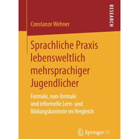 Sprachliche Praxis lebensweltlich mehrsprachiger Jugendlicher: Formale, non-form [Paperback]