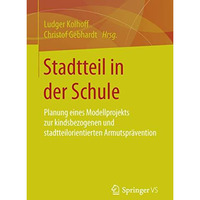 Stadtteil in der Schule: Planung eines Modellprojekts zur kindsbezogenen und sta [Paperback]