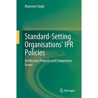 Standard-Setting Organisations IPR Policies: Intellectual Property and Competit [Hardcover]