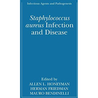 Staphylococcus aureus Infection and Disease [Hardcover]