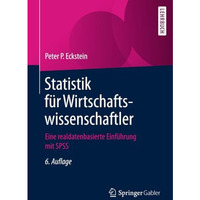 Statistik f?r Wirtschaftswissenschaftler: Eine realdatenbasierte Einf?hrung mit  [Paperback]