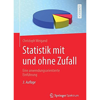 Statistik mit und ohne Zufall: Eine anwendungsorientierte Einf?hrung [Paperback]