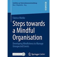 Steps towards a Mindful Organisation: Developing Mindfulness to Manage Unexpecte [Paperback]