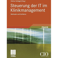 Steuerung der IT im Klinikmanagement: Methoden und Verfahren [Paperback]