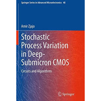 Stochastic Process Variation in Deep-Submicron CMOS: Circuits and Algorithms [Paperback]