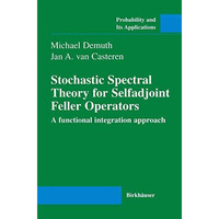 Stochastic Spectral Theory for Selfadjoint Feller Operators: A Functional Integr [Paperback]