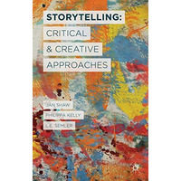 Storytelling: Critical and Creative Approaches [Hardcover]