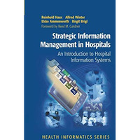 Strategic Information Management in Hospitals: An Introduction to Hospital Infor [Hardcover]