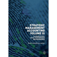 Strategic Management Accounting, Volume III: Aligning Ethics, Social Performance [Paperback]