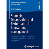 Strategie, Organisation und Performance im Innovationsmanagement: Eine gestaltor [Paperback]