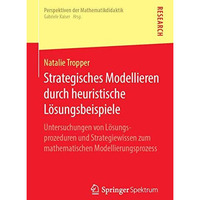 Strategisches Modellieren durch heuristische L?sungsbeispiele: Untersuchungen vo [Paperback]