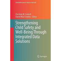 Strengthening Child Safety and Well-Being Through Integrated Data Solutions [Hardcover]