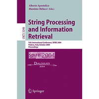 String Processing and Information Retrieval: 11th International Conference, SPIR [Paperback]