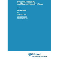 Structure/Reactivity and Thermochemistry of Ions [Hardcover]