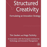 Structured Creativity: Formulating an Innovation Strategy [Hardcover]