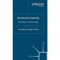 Structured Creativity: Formulating an Innovation Strategy [Paperback]