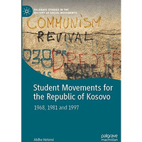 Student Movements for the Republic of Kosovo: 1968, 1981 and 1997 [Paperback]