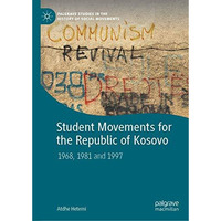 Student Movements for the Republic of Kosovo: 1968, 1981 and 1997 [Hardcover]