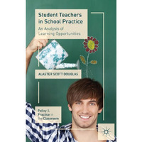 Student Teachers in School Practice: An Analysis of Learning Opportunities [Hardcover]