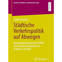 St?dtische Verkehrspolitik auf Abwegen: Raumproduktionen durch ?PNV-Infrastruktu [Paperback]