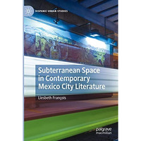 Subterranean Space in Contemporary Mexico City Literature [Paperback]