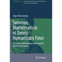 Summus Mathematicus et Omnis Humanitatis Pater: The Vitae of Vittorino da Feltre [Paperback]