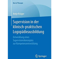 Supervision in der klinisch-praktischen Logop?dieausbildung: Entwicklung eines S [Paperback]