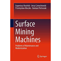 Surface Mining Machines: Problems of Maintenance and Modernization [Hardcover]